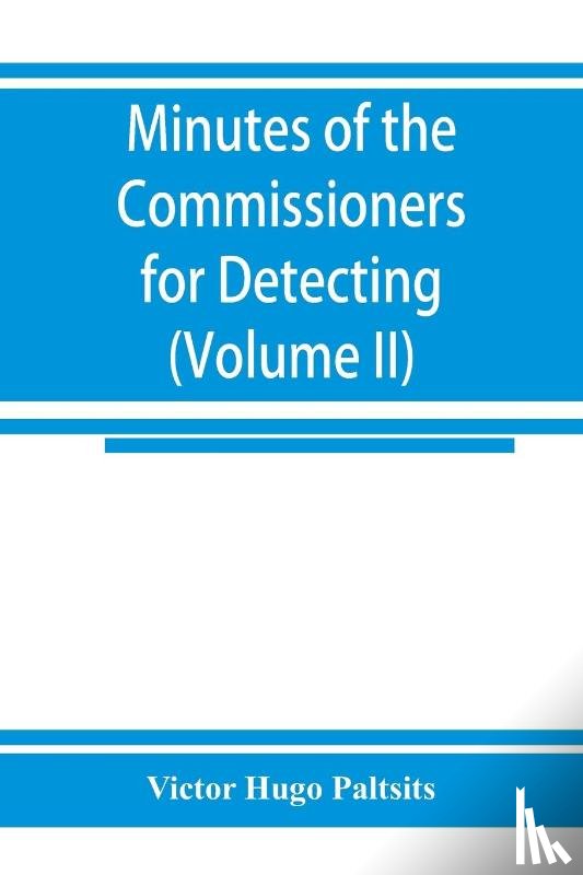 Hugo Paltsits, Victor - Minutes of the Commissioners for Detecting and Defeating Conspiracies in the State of New York