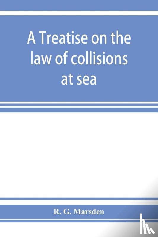 G Marsden, R - A treatise on the law of collisions at sea