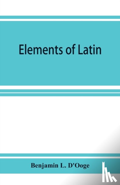 L D'Ooge, Benjamin - Elements of Latin