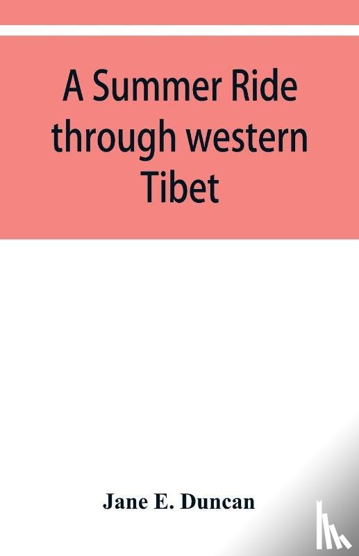 E Duncan, Jane - A summer ride through western Tibet