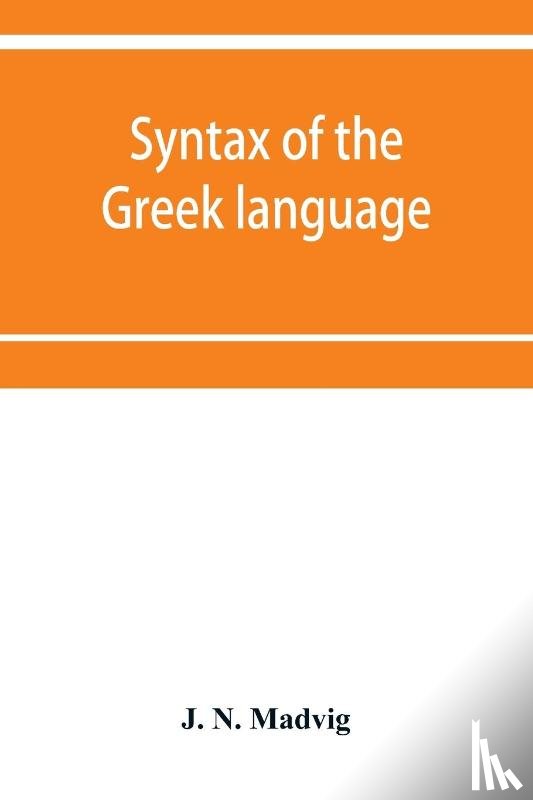 N Madvig, J - Syntax of the Greek language, especially of the Attic dialect