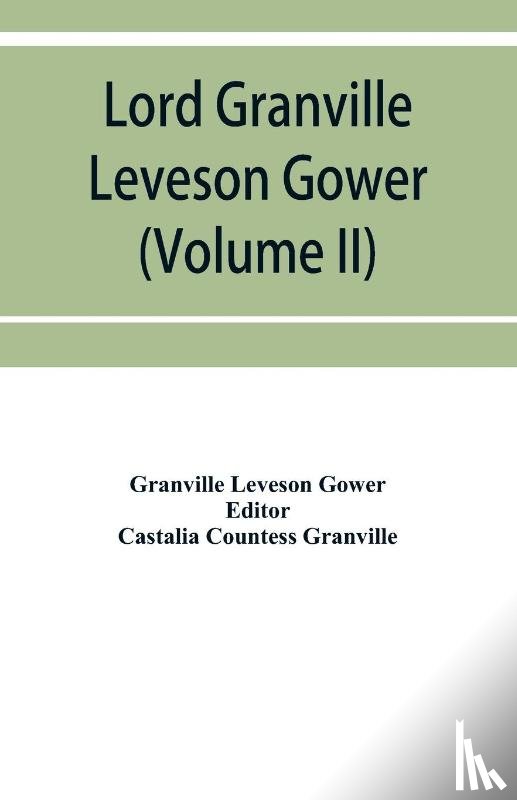 Leveson Gower, Granville - Lord Granville Leveson Gower (first earl Granville)