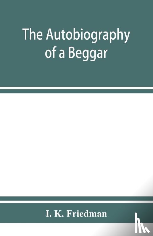 K Friedman, I - The autobiography of a beggar
