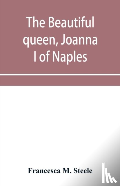 M Steele, Francesca - The beautiful queen, Joanna I of Naples