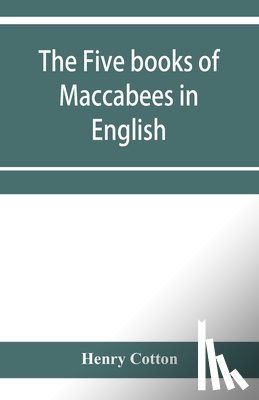 Cotton, Henry - The five books of Maccabees in English