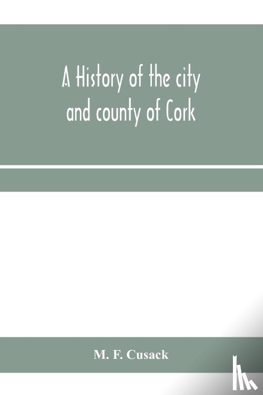 F Cusack, M - A history of the city and county of Cork
