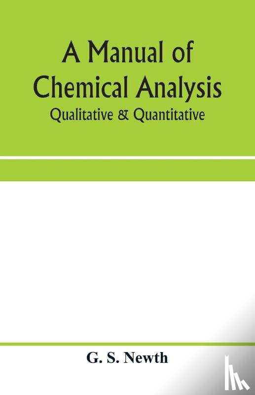 S Newth, G - A manual of chemical analysis