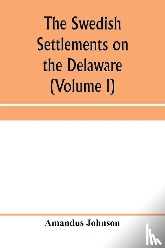 Johnson, Amandus - The Swedish settlements on the Delaware