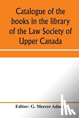  - Catalogue of the books in the library of the Law Society of Upper Canada