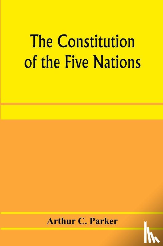 C Parker, Arthur - The constitution of the Five nations