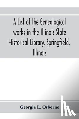 L Osborne, Georgia - A list of the genealogical works in the Illinois State Historical Library, Springfield, Illinois