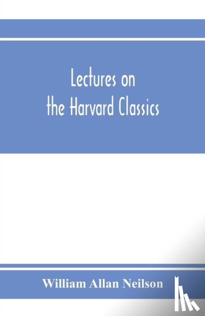 Allan Neilson, William - Lectures on the Harvard classics