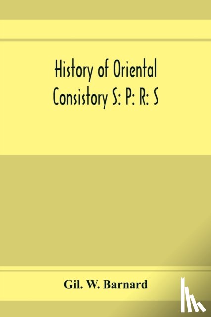 W Barnard, Gil - History of Oriental consistory S