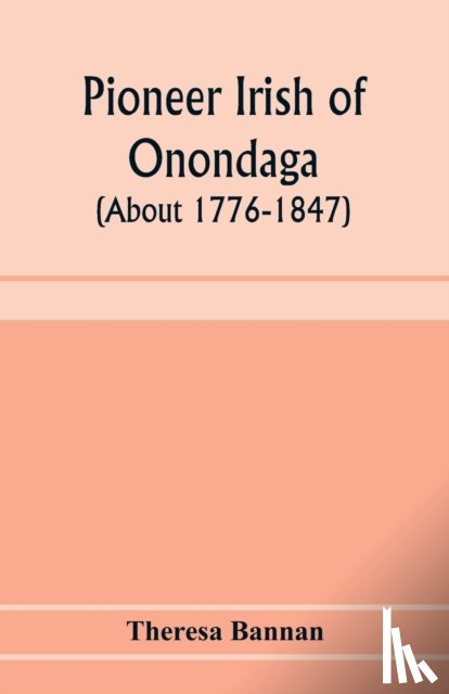 Bannan, Theresa - Pioneer Irish of Onondaga (about 1776-1847)