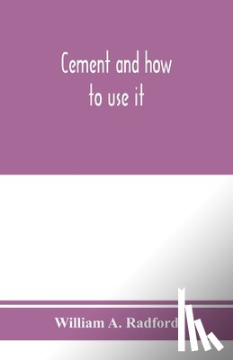 A Radford, William - Cement and how to use it
