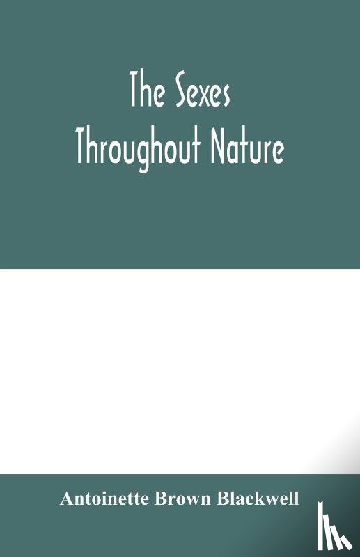 Brown Blackwell, Antoinette - The sexes throughout nature