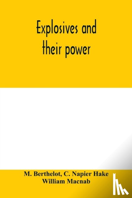 Berthelot, M, Napier Hake, C - Explosives and their power