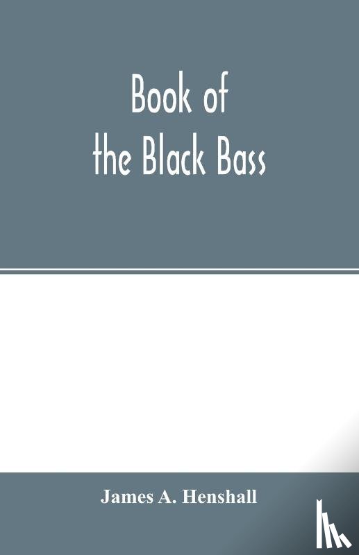 A Henshall, James - Book of the black bass