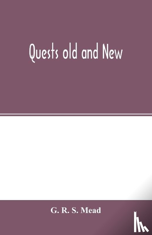 R S Mead, G - Quests old and new