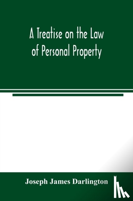 James Darlington, Joseph - A treatise on the law of personal property