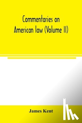 Kent, James - Commentaries on American law (Volume II)