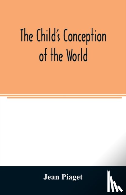 Piaget, Jean - The child's conception of the world