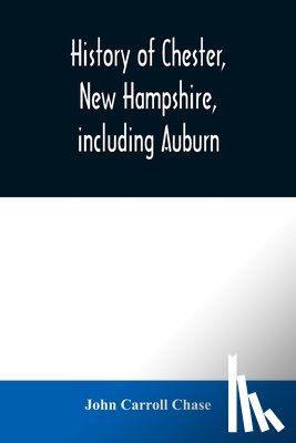 Carroll Chase, John - History of Chester, New Hampshire, including Auburn