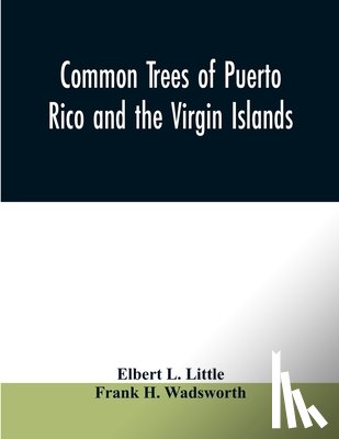 L Little, Elbert, H Wadsworth, Frank - Common trees of Puerto Rico and the Virgin Islands