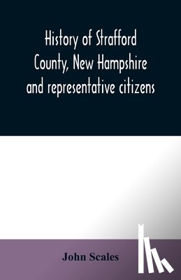 Scales, John - History of Strafford County, New Hampshire and representative citizens