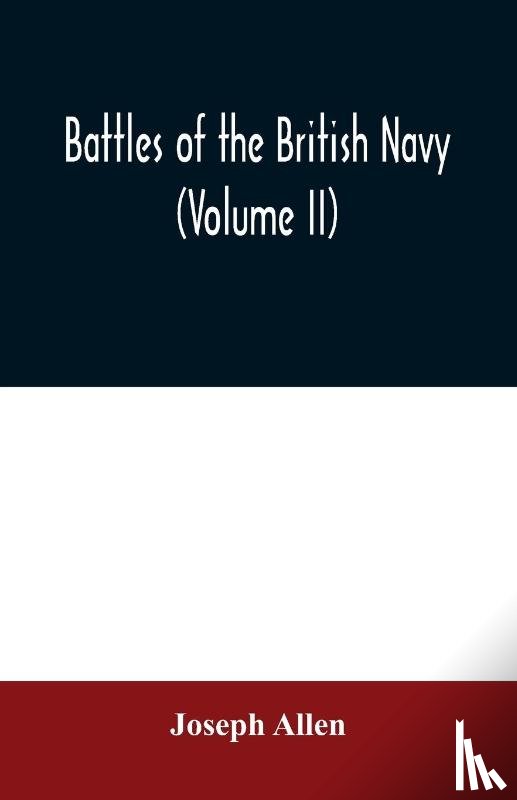 Allen, Joseph - Battles of the British navy (Volume II)