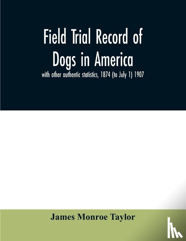 Monroe Taylor, James - Field trial record of dogs in America