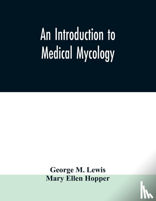 M Lewis, George, Ellen Hopper, Mary - An introduction to medical mycology