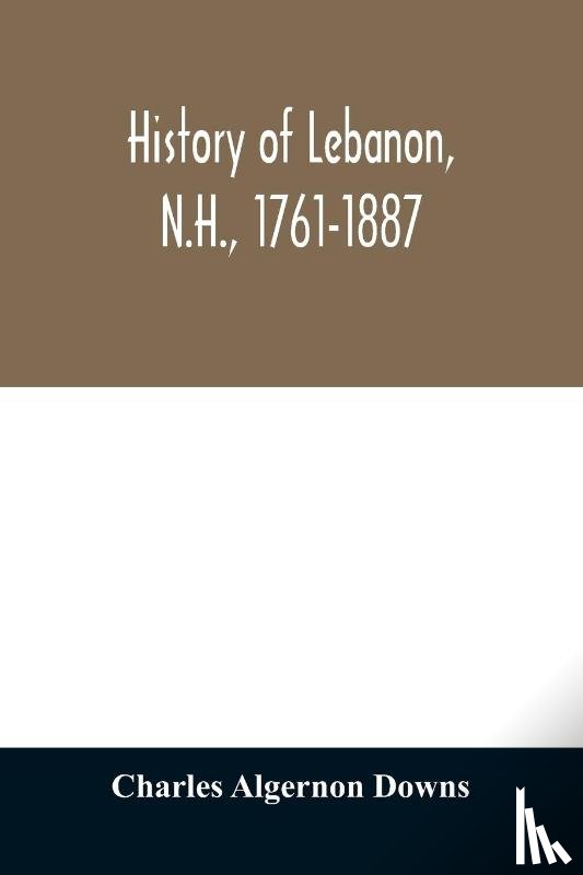 Algernon Downs, Charles - History of Lebanon, N.H., 1761-1887