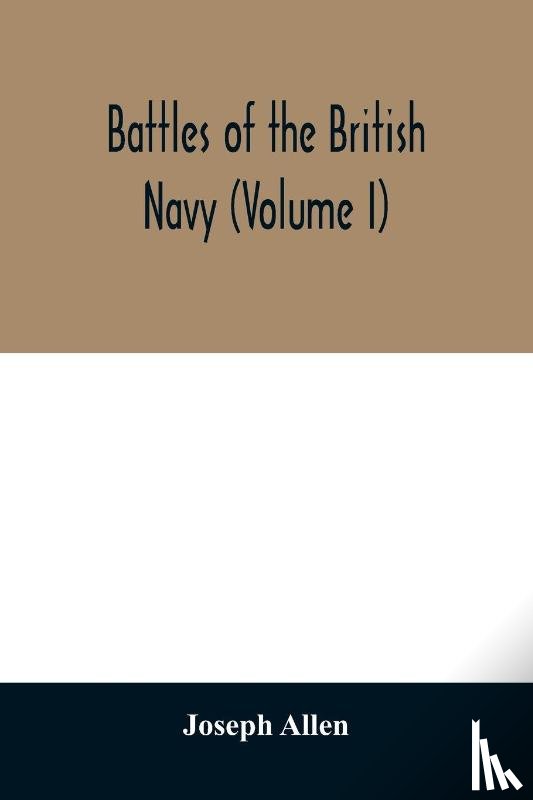 Allen, Joseph - Battles of the British navy (Volume I)