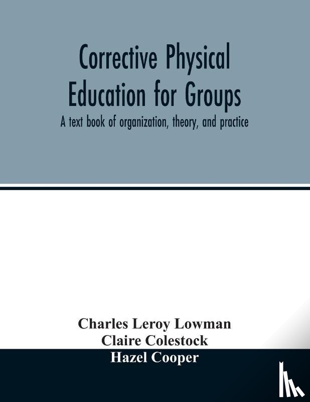Leroy Lowman, Charles, Colestock, Claire - Corrective physical education for groups