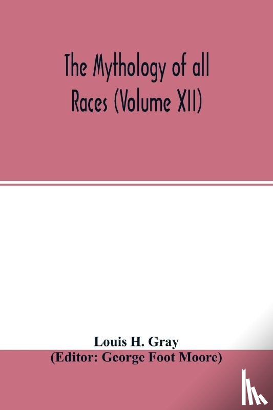 H Gray, Louis - The Mythology of all races (Volume XII)
