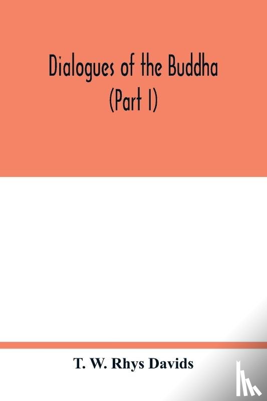 W Rhys Davids, T - Dialogues of the Buddha (Part I)