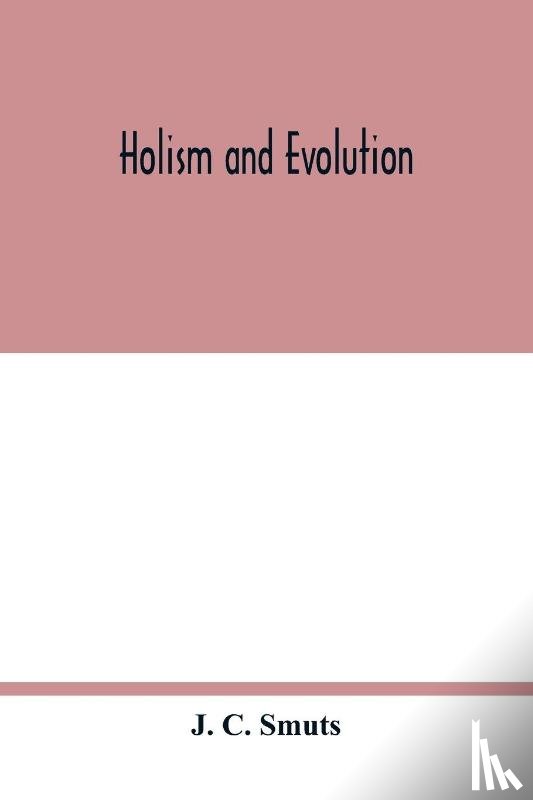 C Smuts, J - Holism and evolution