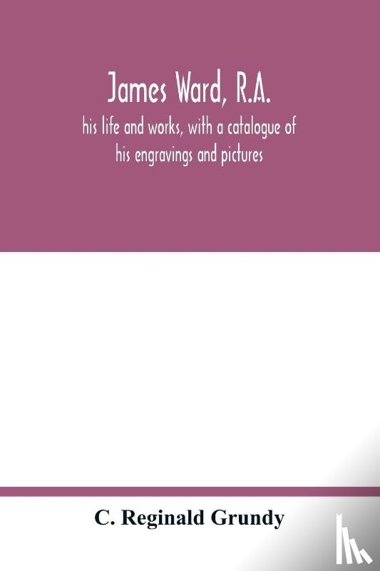 Reginald Grundy, C - James Ward, R.A.