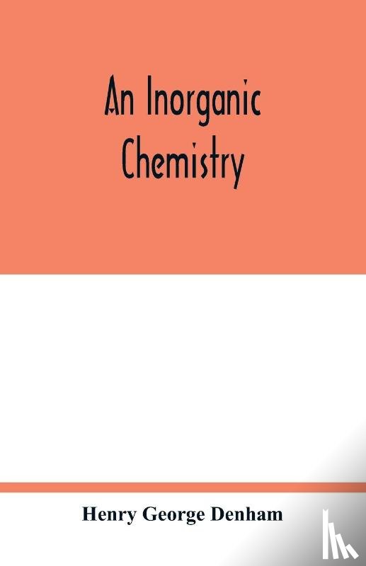 George Denham, Henry - An inorganic chemistry