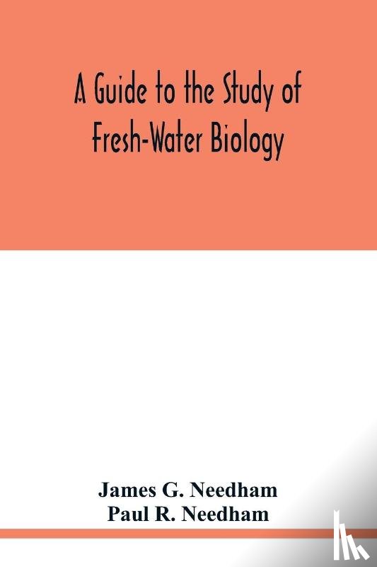 G Needham, James, R Needham, Paul - A Guide to the Study of Fresh-Water Biology