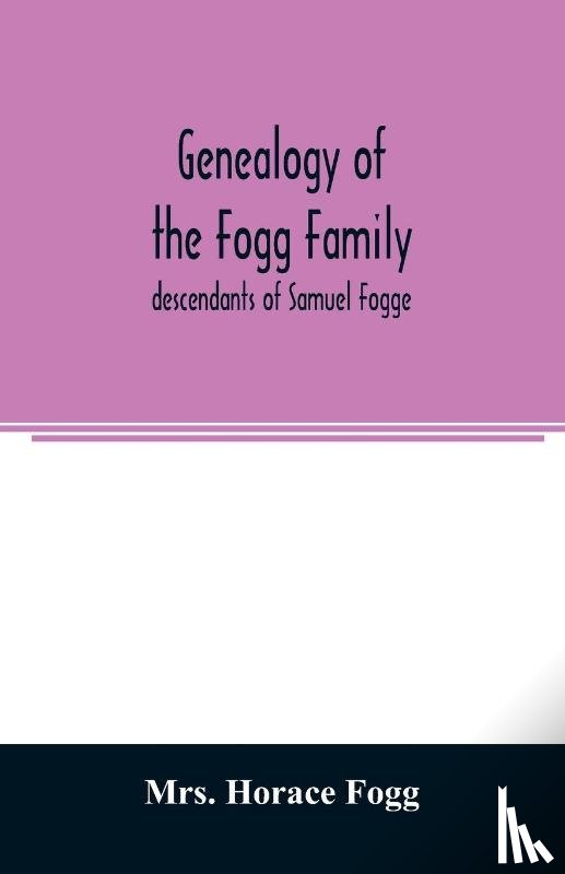 Horace Fogg, Mrs - Genealogy of the Fogg family