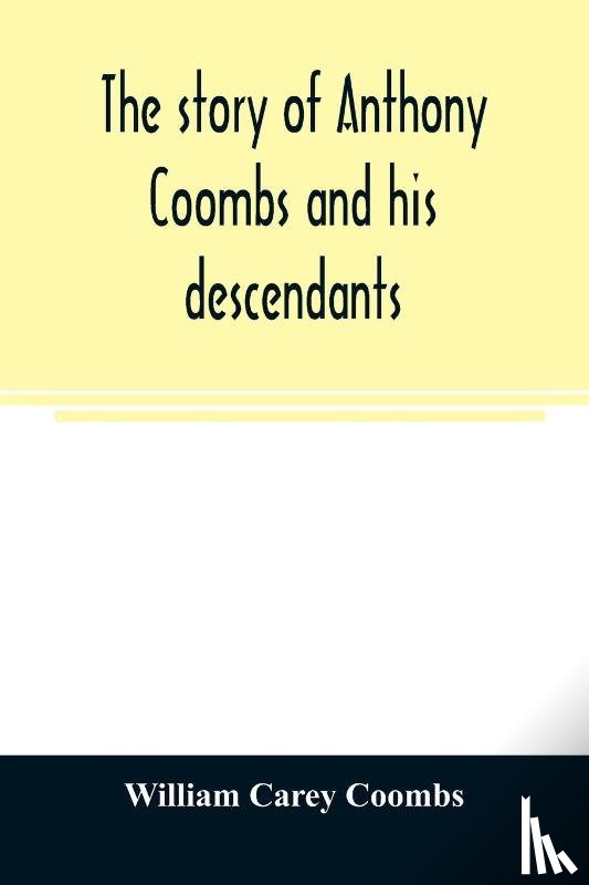 Carey Coombs, William - The story of Anthony Coombs and his descendants