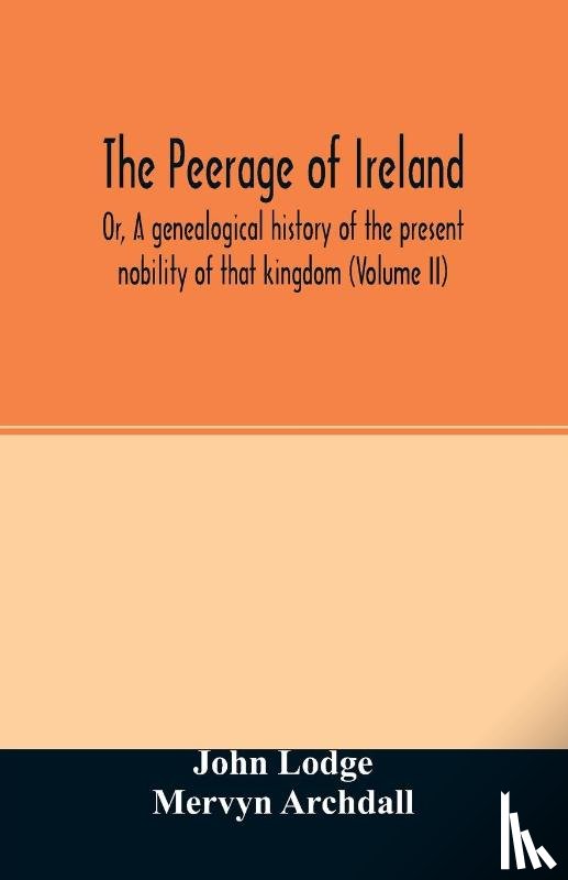 Lodge, John, Archdall, Mervyn - The Peerage of Ireland