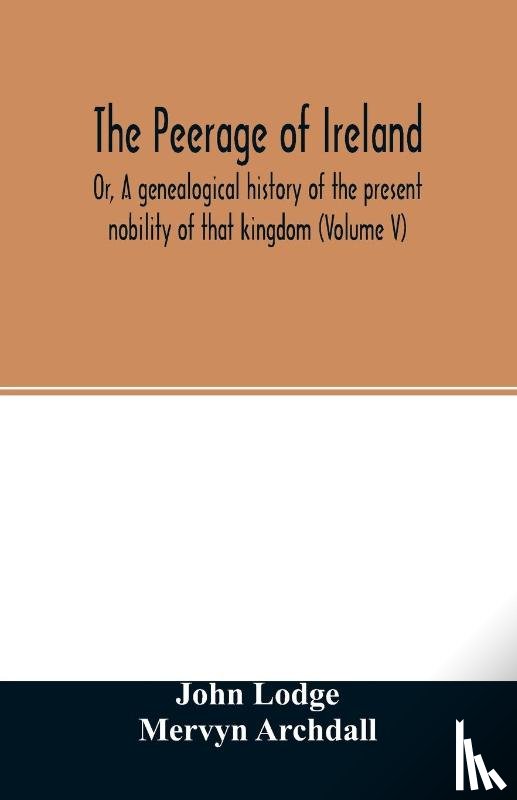 Lodge, John, Archdall, Mervyn - The Peerage of Ireland