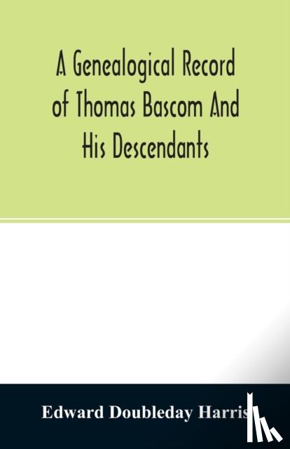 Doubleday Harris, Edward - A genealogical record of Thomas Bascom and his descendants
