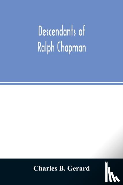 B Gerard, Charles - Descendants of Ralph Chapman