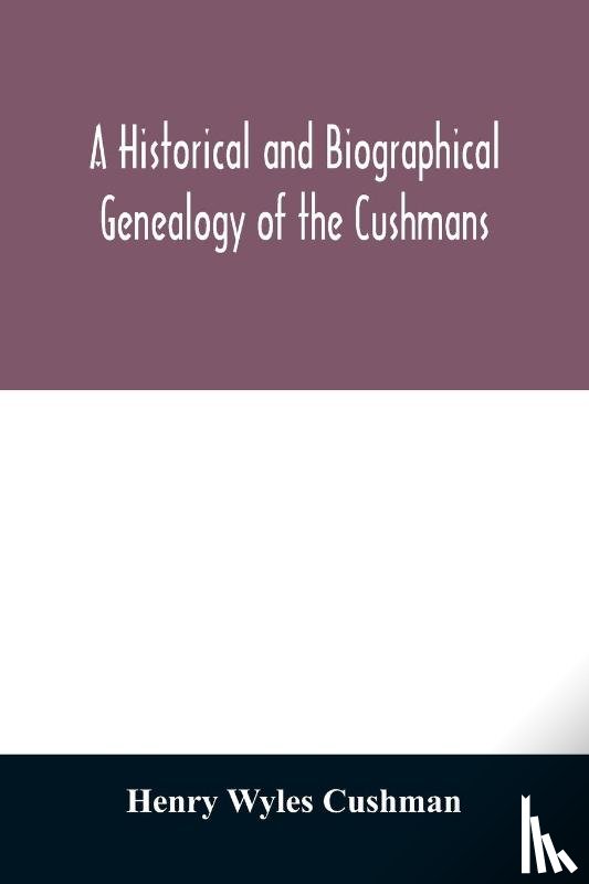 Wyles Cushman, Henry - A Historical and biographical genealogy of the Cushmans
