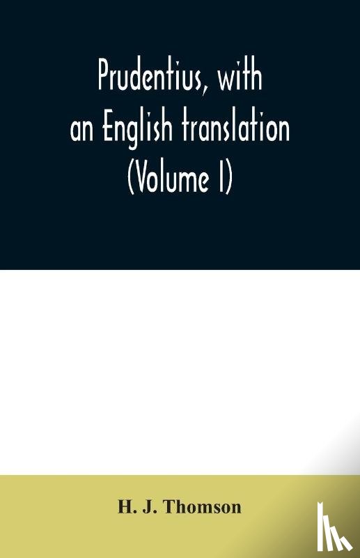 J Thomson, H - Prudentius, with an English translation (Volume I)