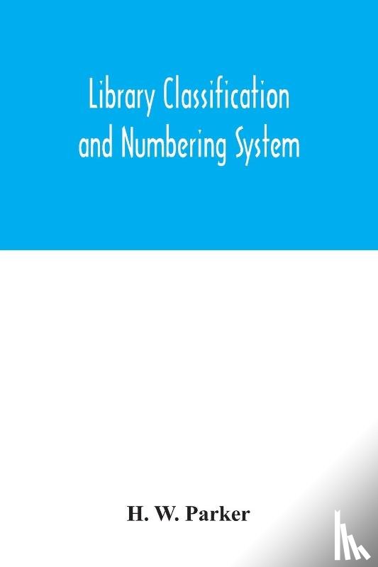 W Parker, H - Library classification and numbering system